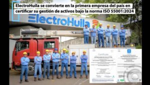 ElectroHuila, primera empresa del país en certificarse bajo la norma ISO 55001:2024