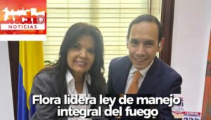 Flora Perdomo impulsa proyecto de ley para fortalecer el manejo integral del fuego
